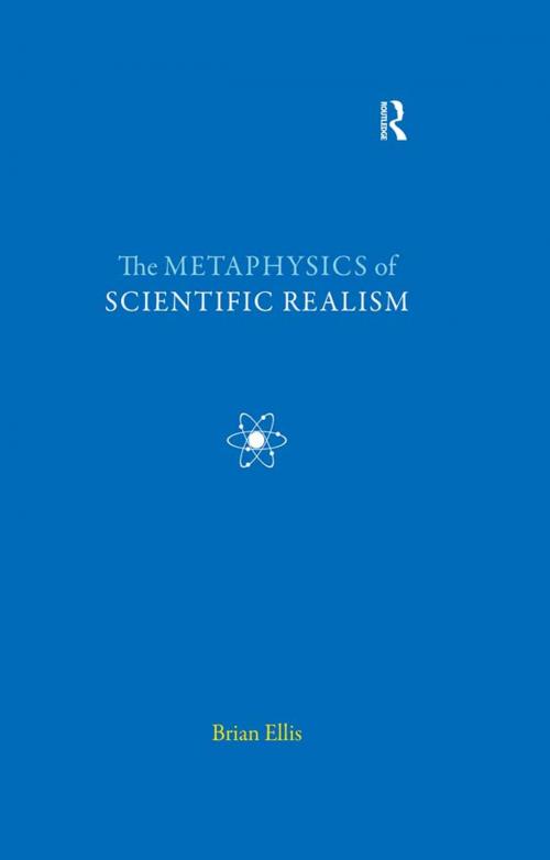 Cover of the book The Metaphysics of Scientific Realism by Brian Ellis, Taylor and Francis