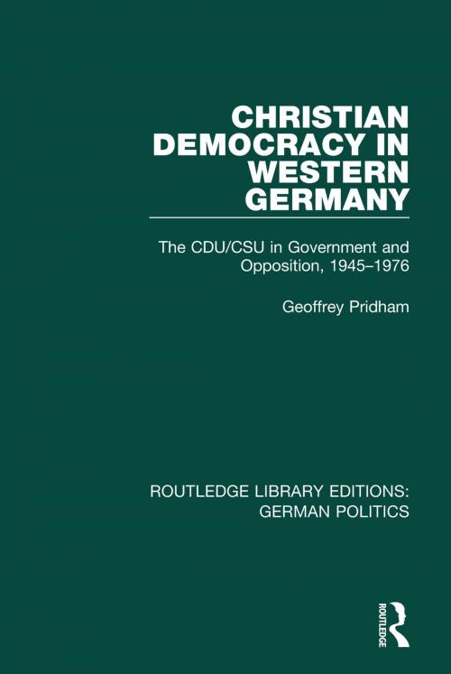 Cover of the book Christian Democracy in Western Germany (RLE: German Politics) by Geoffrey Pridham, Taylor and Francis