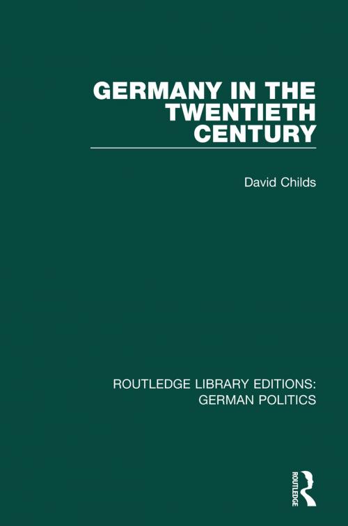 Cover of the book Germany in the Twentieth Century (RLE: German Politics) by David Childs, Taylor and Francis