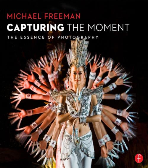 Cover of the book Capturing The Moment by Michael Freeman, Taylor and Francis