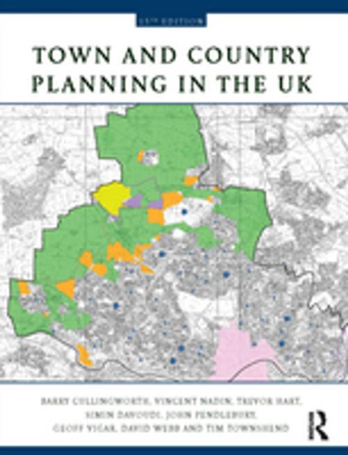 Cover of the book Town and Country Planning in the UK by Barry Cullingworth, Vincent Nadin, Trevor Hart, Simin Davoudi, John Pendlebury, Geoff Vigar, David Webb, Tim Townshend, Taylor and Francis