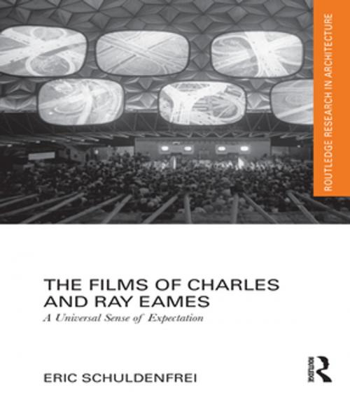 Cover of the book The Films of Charles and Ray Eames by Eric Schuldenfrei, Taylor and Francis