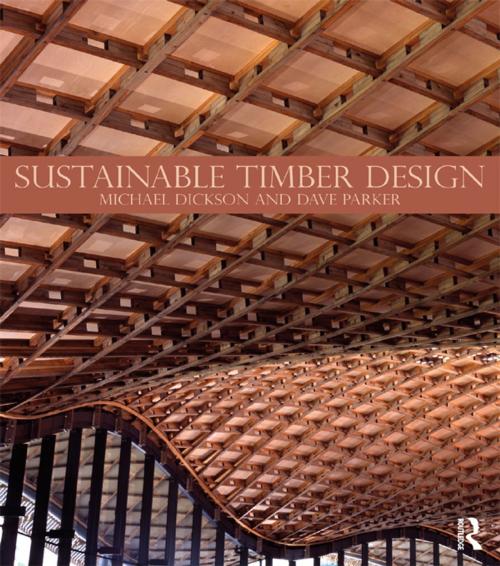 Cover of the book Sustainable Timber Design by Michael Dickson, Dave Parker, Taylor and Francis