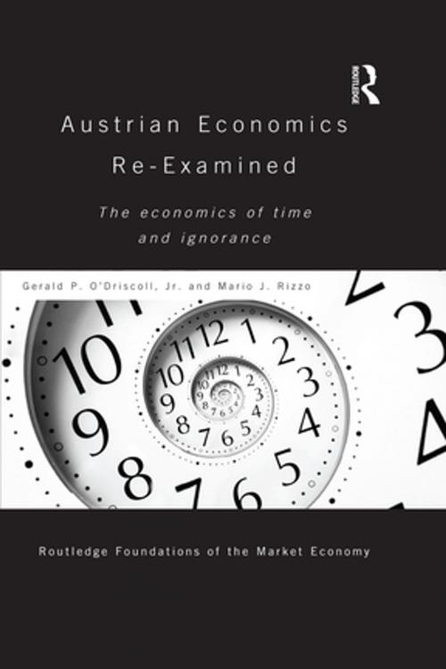 Cover of the book Austrian Economics Re-examined by Gerald P O'Driscoll Jr, Mario Rizzo, Taylor and Francis