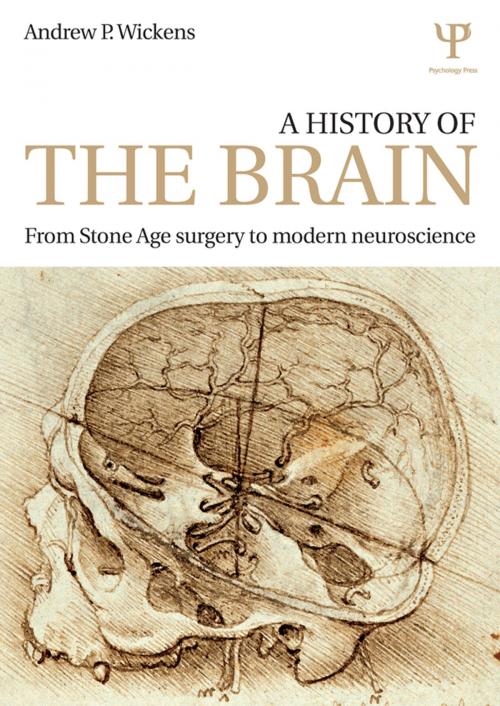 Cover of the book A History of the Brain by Andrew P. Wickens, Taylor and Francis