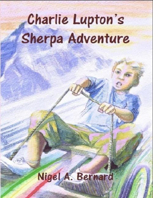 Cover of the book Charlie Lupton's Sherpa Adventure by Nigel A. Bernard, Lulu.com