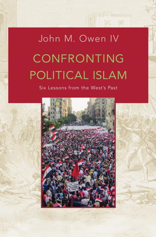 Cover of the book Confronting Political Islam by John M. Owen, IV, Princeton University Press