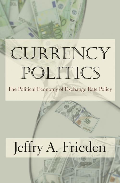 Cover of the book Currency Politics by Jeffry A. Frieden, Princeton University Press