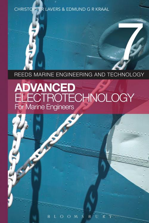 Cover of the book Reeds Vol 7: Advanced Electrotechnology for Marine Engineers by Dr. Christopher Lavers, Edmund G.R. Kraal, Bloomsbury Publishing