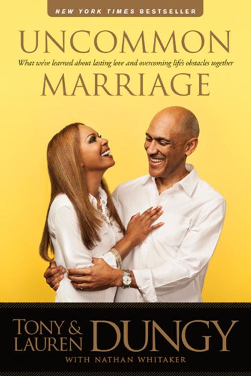 Cover of the book Uncommon Marriage by Tony Dungy, Lauren Dungy, Tyndale House Publishers, Inc.