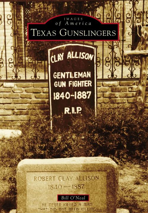 Cover of the book Texas Gunslingers by Bill O'Neal, Arcadia Publishing Inc.