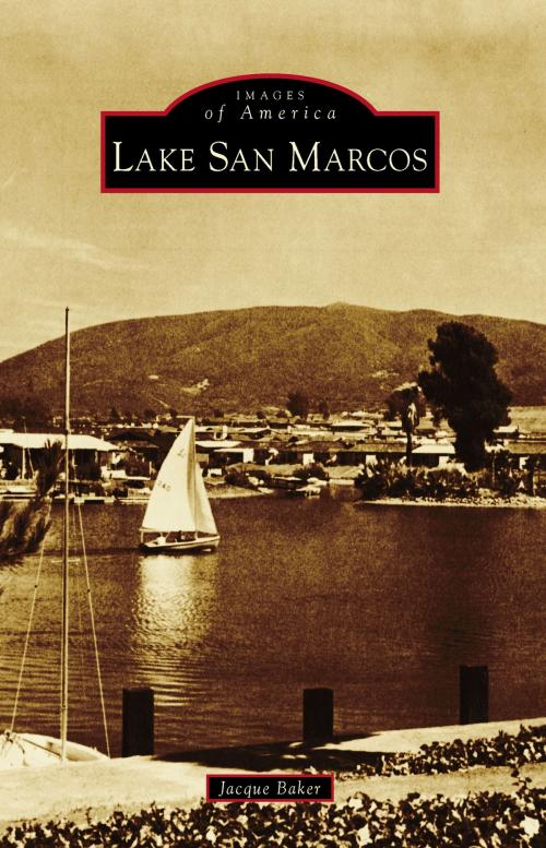 Cover of the book Lake San Marcos by Jacque Baker, Arcadia Publishing Inc.