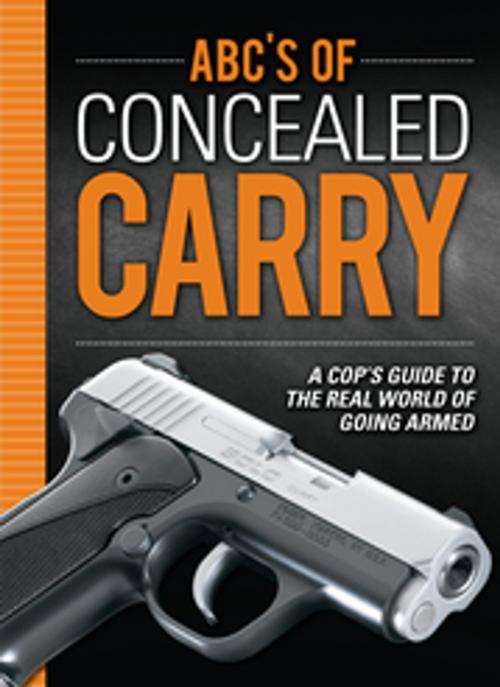 Cover of the book ABC's of Concealed Carry by Joseph Terry, Gun Digest Media