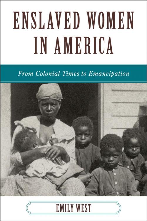 Cover of the book Enslaved Women in America by Emily West, Rowman & Littlefield Publishers