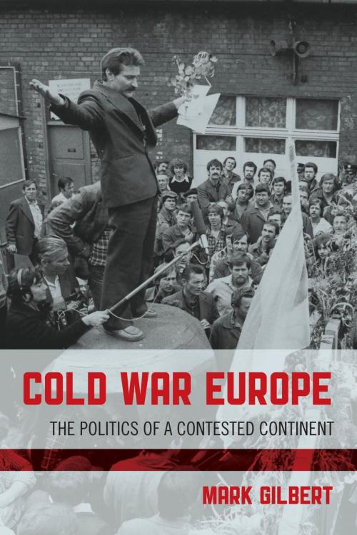 Cover of the book Cold War Europe by Mark Gilbert, Rowman & Littlefield Publishers