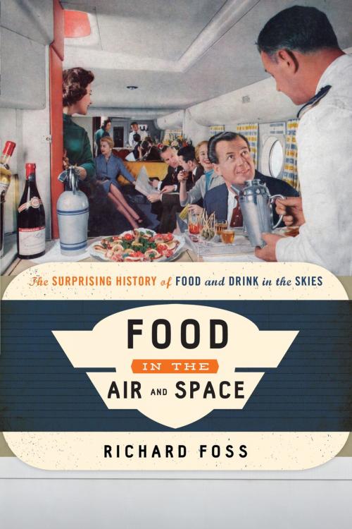 Cover of the book Food in the Air and Space by Richard Foss, Rowman & Littlefield Publishers