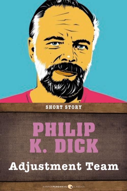 Cover of the book Adjustment Team by Philip K. Dick, HarperPerennial Classics