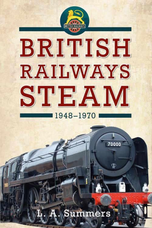 Cover of the book British Railways Steam 1948-1970 by L. A. Summers, Amberley Publishing