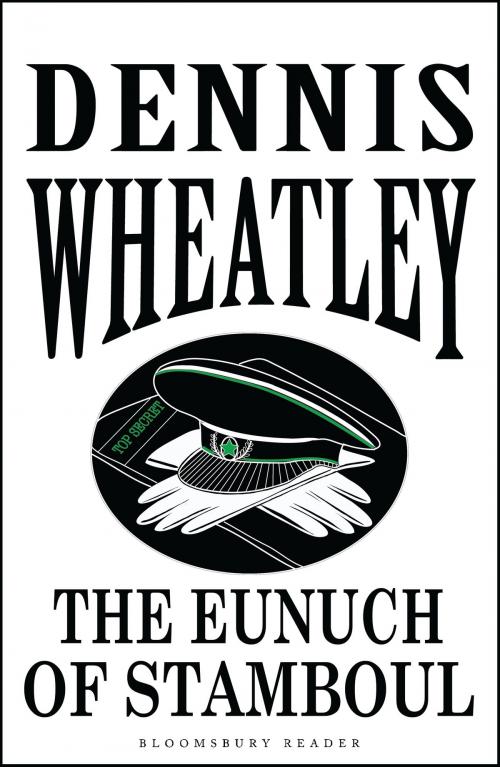 Cover of the book The Eunuch of Stamboul by Dennis Wheatley, Bloomsbury Publishing