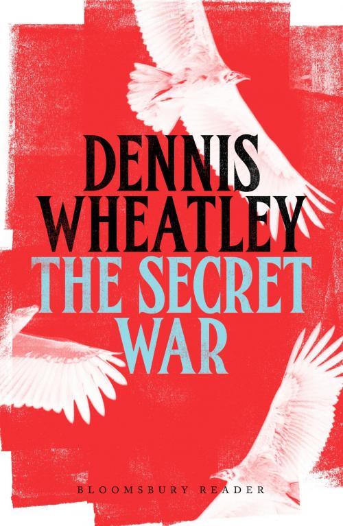 Cover of the book The Secret War by Dennis Wheatley, Bloomsbury Publishing