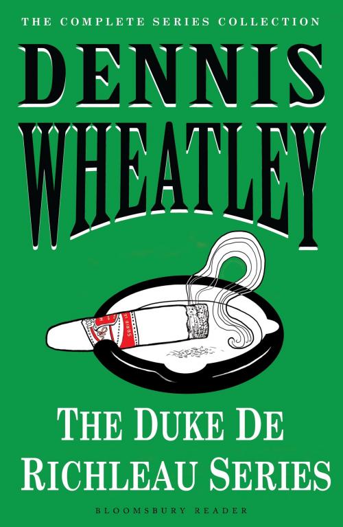 Cover of the book The Duke de Richleau Series by Dennis Wheatley, Bloomsbury Publishing