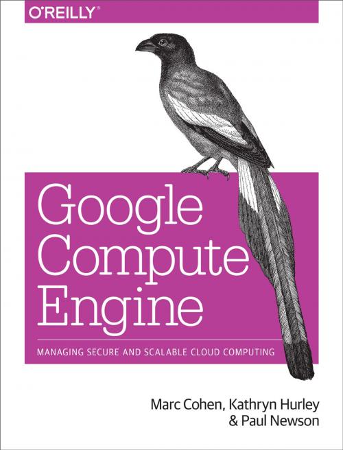 Cover of the book Google Compute Engine by Marc Cohen, Kathryn Hurley, Paul Newson, O'Reilly Media