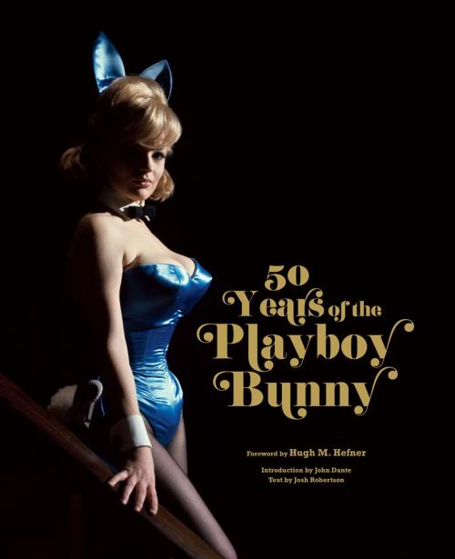 Cover of the book Playboy: 50 Years of the Playboy Bunny by Josh Robertson, Chronicle Books LLC