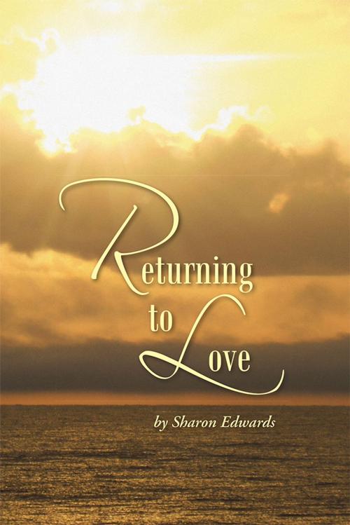 Cover of the book Returning to Love by Sharon Edwards, Balboa Press