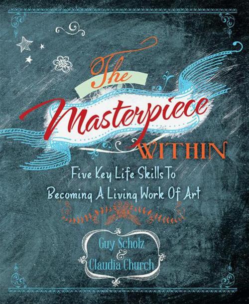 Cover of the book The Masterpiece Within by Guy Scholz, Claudia Church, Balboa Press