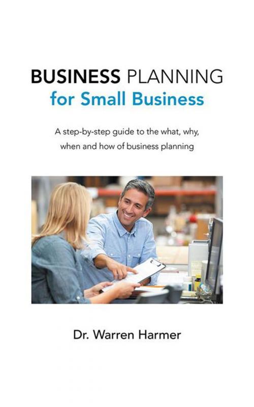 Cover of the book Business Planning for Small Business by Dr. Warren Harmer, Balboa Press AU