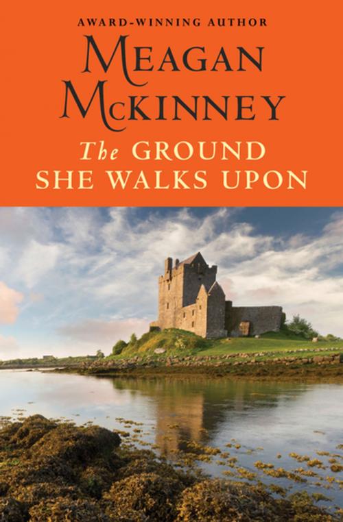 Cover of the book The Ground She Walks Upon by Meagan McKinney, Open Road Media