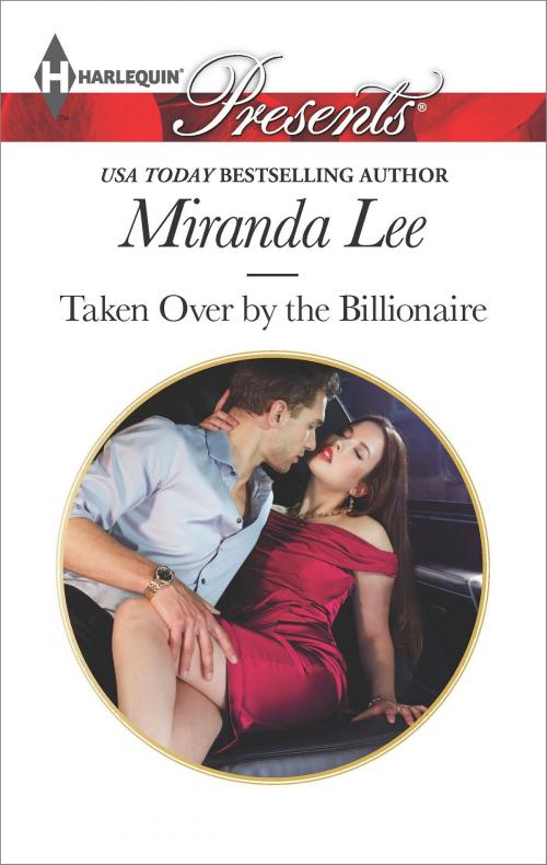 Cover of the book Taken Over by the Billionaire by Miranda Lee, Harlequin