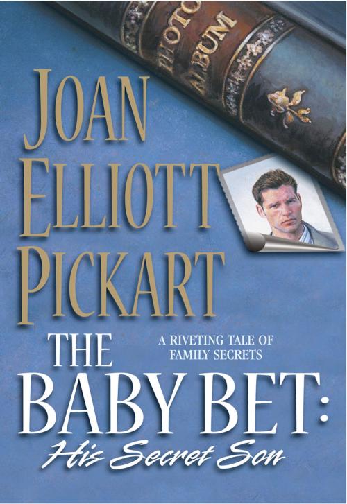 Cover of the book THE BABY BET: HIS SECRET SON by Joan Elliott Pickart, Silhouette