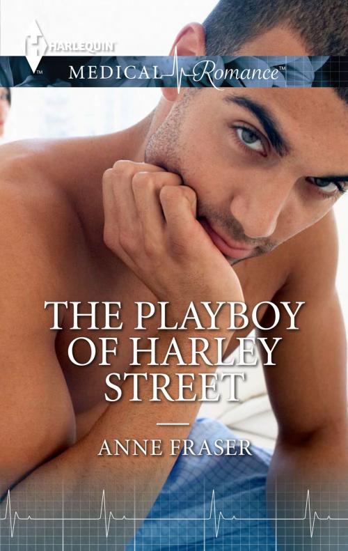 Cover of the book The Playboy of Harley Street by Anne Fraser, Harlequin