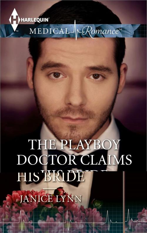 Cover of the book The Playboy Doctor Claims His Bride by Janice Lynn, Harlequin
