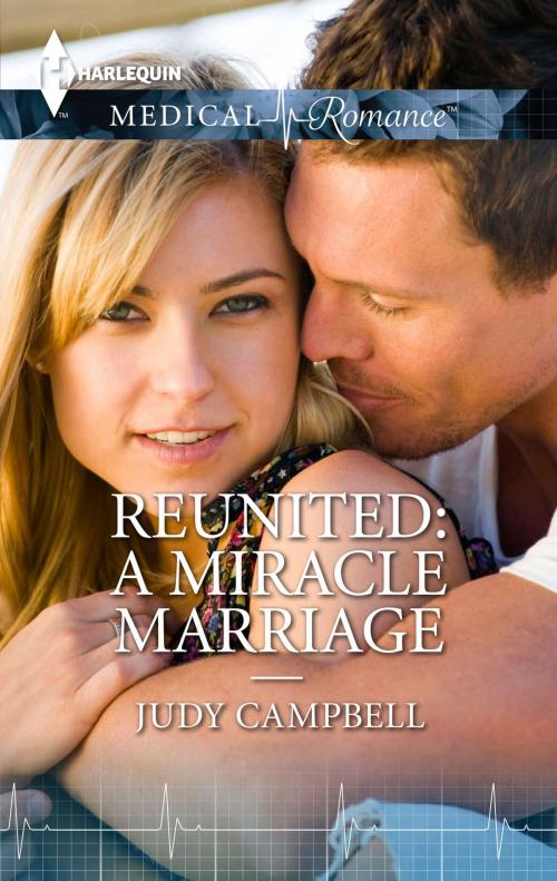 Cover of the book Reunited: A Miracle Marriage by Judy Campbell, Harlequin