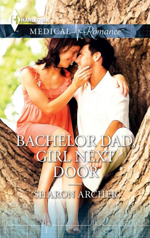 Cover of the book Bachelor Dad, Girl Next Door by Sharon Archer, Harlequin