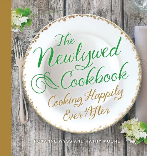 Cover of the book The Newlywed Cookbook by Roxanne Wyss, Kathy Moore, St. Martin's Press