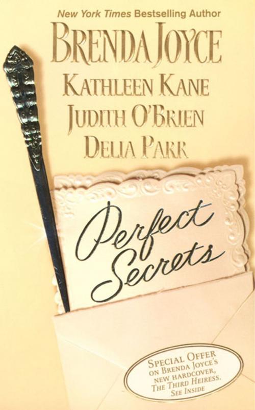 Cover of the book Perfect Secrets by Brenda Joyce, Kathleen Kane, Judith O'Brien, Delia Parr, St. Martin's Publishing Group