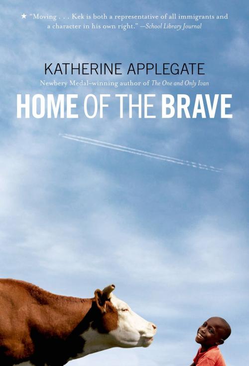 Cover of the book Home of the Brave by Katherine Applegate, Feiwel & Friends