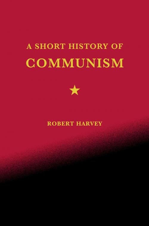Cover of the book A Short History of Communism by Robert Harvey, St. Martin's Press