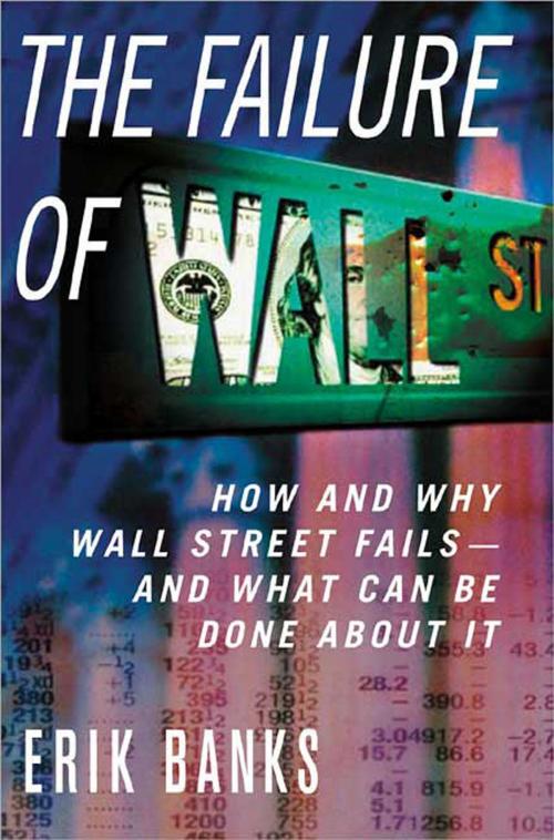 Cover of the book The Failure of Wall Street by Erik Banks, St. Martin's Press