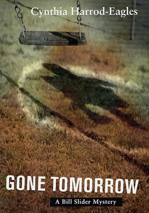 Cover of the book Gone Tomorrow by Cynthia Harrod-Eagles, St. Martin's Press