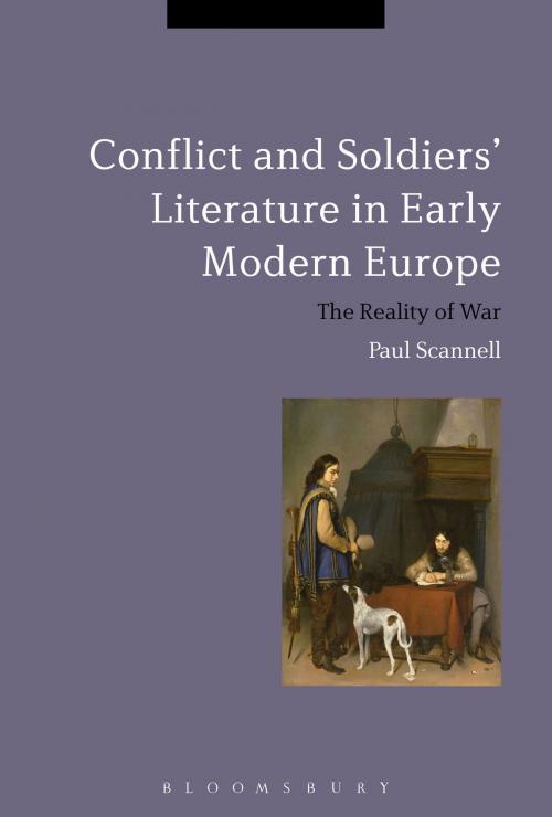 Cover of the book Conflict and Soldiers' Literature in Early Modern Europe by Paul Scannell, Bloomsbury Publishing