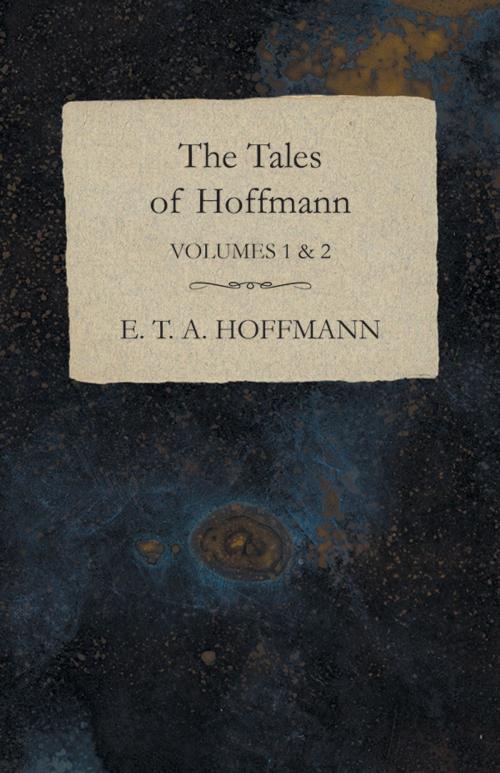 Cover of the book The Tales of Hoffmann, Volumes 1 & 2 by E. T. A. Hoffmann, Read Books Ltd.