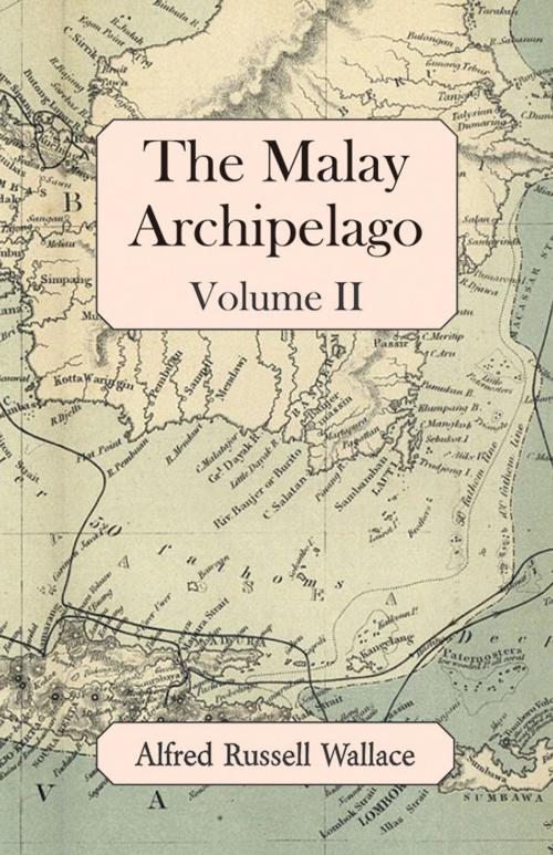 Cover of the book The Malay Archipelago, Volume II by Alfred Russell Wallace, Read Books Ltd.