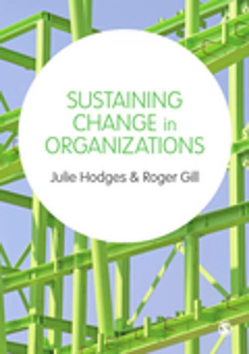 Cover of the book Sustaining Change in Organizations by Julie Hodges, Professor Roger Gill, SAGE Publications