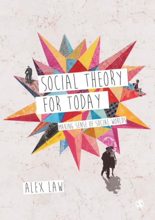 Cover of the book Social Theory for Today by Alex Law, SAGE Publications