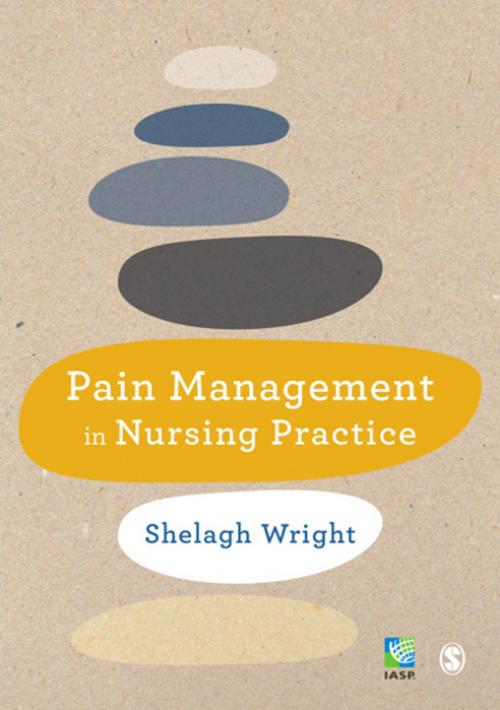 Cover of the book Pain Management in Nursing Practice by Shelagh Wright, SAGE Publications