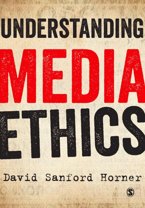 Cover of the book Understanding Media Ethics by David Sanford Horner, SAGE Publications